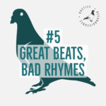 #5 - Great beats, bad rhymes
